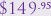 $149.95